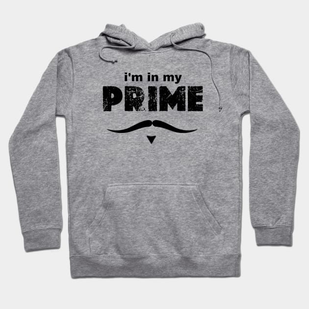i'm in my prime Hoodie by graphicaesthetic ✅